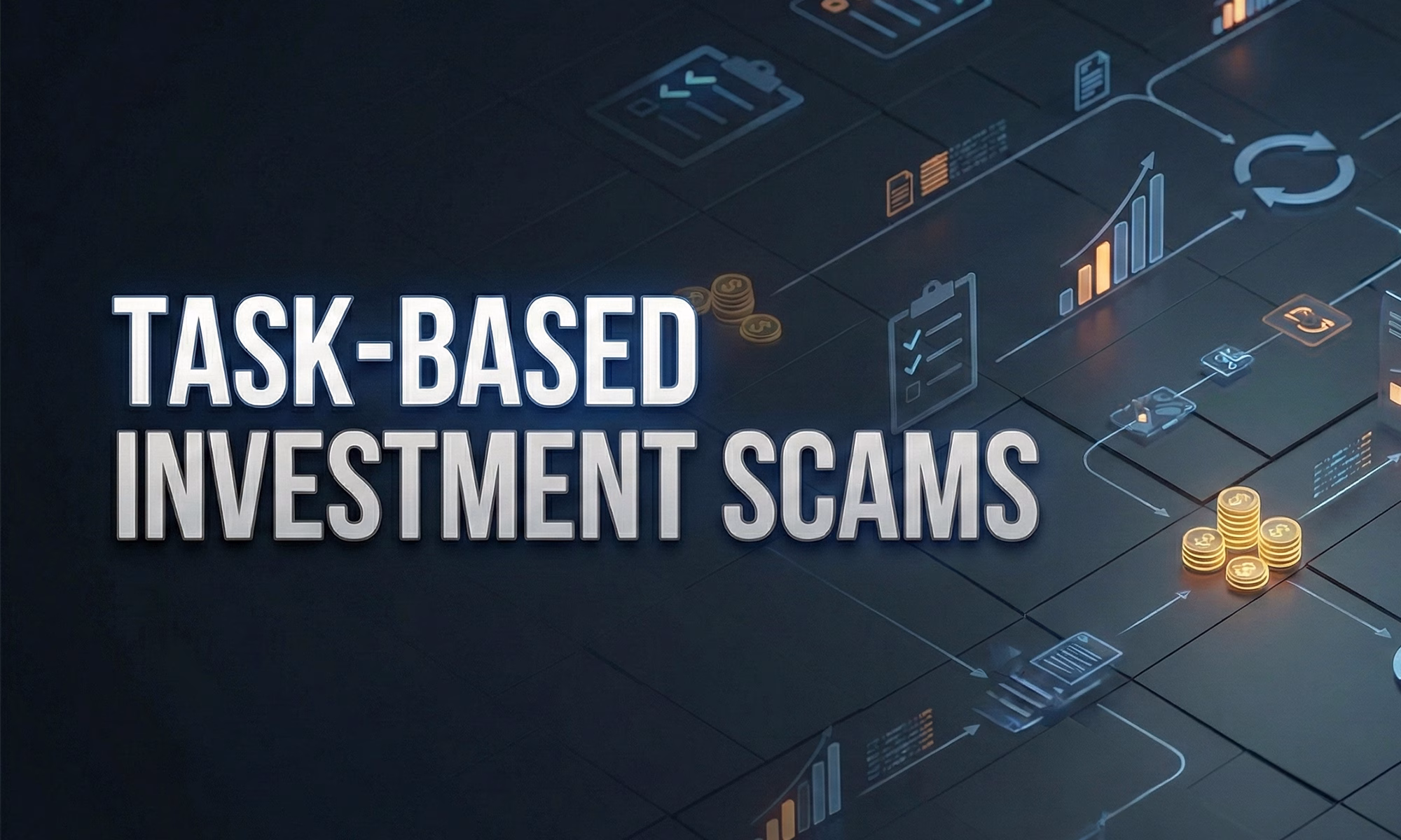Dark, investigative 16:9 cover image titled “Task-Based Investment Scams,” showing abstract flow diagrams, task checklists, progress bars, arrows, and stacked coins to represent structured online scam systems and financial manipulation.